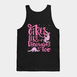 Girls Like Dinosaurs Too - Dinosaur for girls design Tank Top